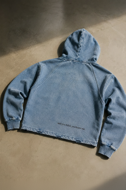 "and you think you know me." hoodie